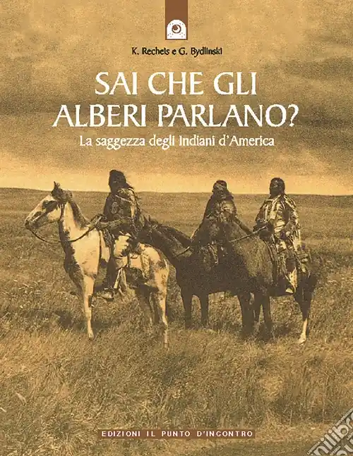 Saldi Sai che gli alberi parlano? La saggezza degli indiani d‘America