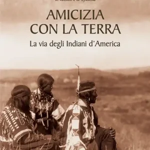 Economico Amicizia con la terra. La via degli indiani d‘America