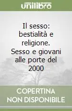 Nuova Collezione Il sesso bestialità e religione. Sesso e giovani alle porte del 2000