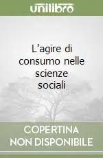 L‘agire di consumo nelle scienze sociali Promo Stagionale