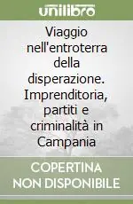 Must-Have Viaggio nell‘entroterra della disperazione. Imprenditoria, partiti e criminalità in Campania