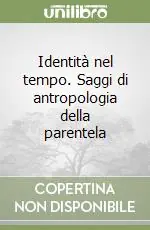 Ultima Occasione Identità nel tempo. Saggi di antropologia della parentela