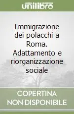 Immigrazione dei polacchi a Roma. Adattamento e riorganizzazione sociale Scelto Dai Clienti