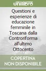 Ultimissimo Modello Questioni e esperienze di educazione femminile in Toscana dalla Controriforma all‘ultimo Ottocento
