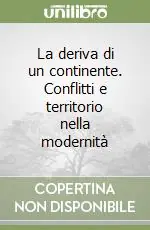 La deriva di un continente. Conflitti e territorio nella modernità Ultimissimo Modello