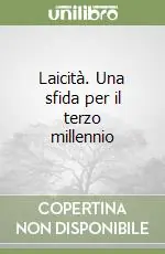 Non Perdere Laicità. Una sfida per il terzo millennio