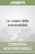 Prezzo Conveniente Le origini della irreversibilità