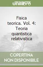 Spedito Oggi Fisica teorica. Vol. 4 Teoria quantistica relativistica