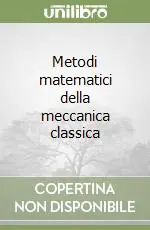 Metodi matematici della meccanica classica Ultimissimo Modello