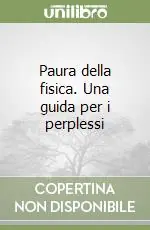 Paura della fisica. Una guida per i perplessi Super Prezzo