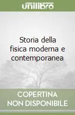 Offerta Limitata Storia della fisica moderna e contemporanea