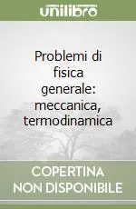 Quantità Limitata Problemi di fisica generale meccanica, termodinamica