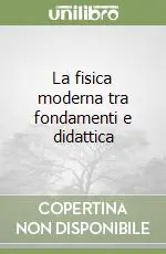 Prezzo Scontato La fisica moderna tra fondamenti e didattica