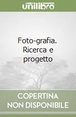 Foto-grafia. Ricerca e progetto Di Tendenza
