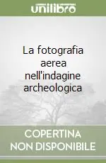 Solo Oggi La fotografia aerea nell‘indagine archeologica