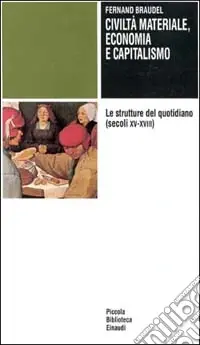Civiltà materiale, economia e capitalismo (secoli XV-XVIII). Vol. 1 Le strutture del quotidiano Occasione Imperdibile