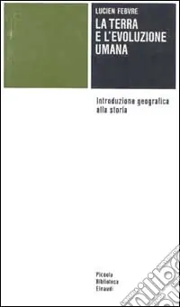 La terra e l‘evoluzione umana. Introduzione geografica alla storia Vendita Finale