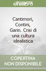 Cantimori, Contini, Garin. Crisi di una cultura idealistica Novità