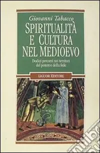 A Buon Prezzo Spiritualità e cultura nel Medioevo. Dodici percorsi nei territori del potere e della fede