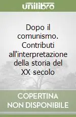 Super Prezzo Dopo il comunismo. Contributi all‘interpretazione della storia del XX secolo