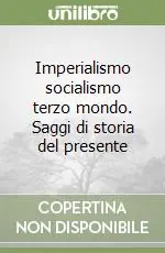 Promozione Esclusiva Imperialismo socialismo terzo mondo. Saggi di storia del presente