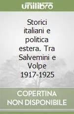 Storici italiani e politica estera. Tra Salvemini e Volpe 1917-1925 Prezzo Di Fabbrica