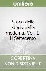 Storia della storiografia moderna. Vol. 1 Il Settecento Professionale