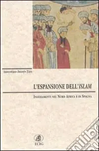 Ultime Pezzi L‘espansione dell‘Islam. Insediamenti nel nord Africa e in Spagna