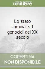 Non Perdere Lo stato criminale. I genocidi del XX secolo