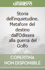 Storia dell‘inquietudine. Metafore del destino dall‘Odissea alla guerra del Golfo Consegna Rapida