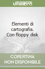 Elementi di cartografia. Con floppy disk Reso Gratuito