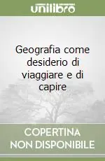Geografia come desiderio di viaggiare e di capire Ultime Pezzi