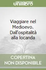 Viaggiare nel Medioevo. Dall‘ospitalità alla locanda Consegna Rapida