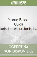 Subito Disponibile Monte Baldo. Guida turistico-escursionistica