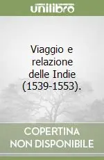 Compra Adesso Viaggio e relazione delle Indie (1539-1553).