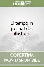 Prezzo Conveniente Il tempo in posa. Ediz. illustrata