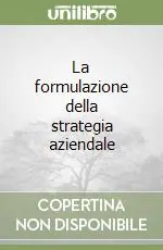 Scelto Dai Clienti La formulazione della strategia aziendale