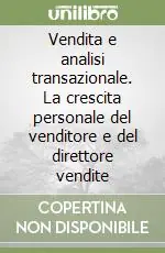 Novità Vendita e analisi transazionale. La crescita personale del venditore e del direttore vendite