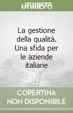 Offerta La gestione della qualità. Una sfida per le aziende italiane