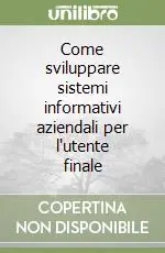 Affare Come sviluppare sistemi informativi aziendali per l‘utente finale