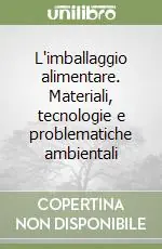 L‘imballaggio alimentare. Materiali, tecnologie e problematiche ambientali Offerta