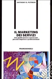 Economico Il marketing dei servizi. Una guida passo a passo per piccole imprese e professionisti