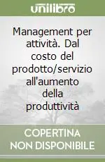Management per attività. Dal costo del prodotto/servizio all‘aumento della produttività Promo Stagionale