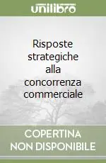 Popolare Risposte strategiche alla concorrenza commerciale