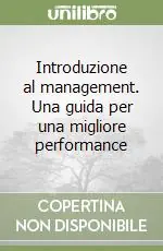 Introduzione al management. Una guida per una migliore performance Promozione