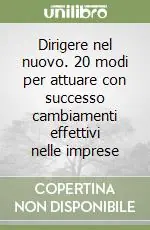 Vendita Finale Dirigere nel nuovo. 20 modi per attuare con successo cambiamenti effettivi nelle imprese