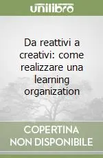 Di Tendenza Da reattivi a creativi come realizzare una learning organization