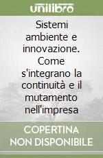 Sistemi ambiente e innovazione. Come s‘integrano la continuità e il mutamento nell‘impresa Direttamente Dal Produttore