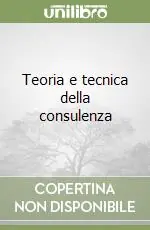 Esclusivo Teoria e tecnica della consulenza