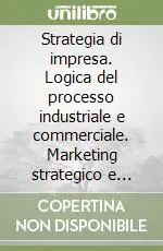 Strategia di impresa. Logica del processo industriale e commerciale. Marketing strategico e operativo Prezzo Ridotto